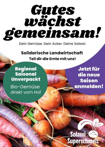 Flyer für die Solawi Superschmelz mit dem Text:
Gutes wächst gemeinsam! Dein Gemüse. Dein Acker. Deine Solawi.
Solidarische Landwirtschaft - Teil dir die Ernte mit uns"
Regional, Saisonal, Unverpackt - Bio-Gemüse direkt vom Hof
Jetzt für die neue Saison anmelden!